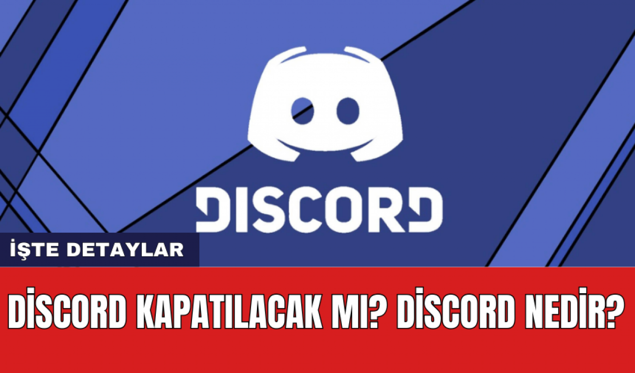 Discord Kapatılacak Mı? Discord Nedir? İşte Detaylar