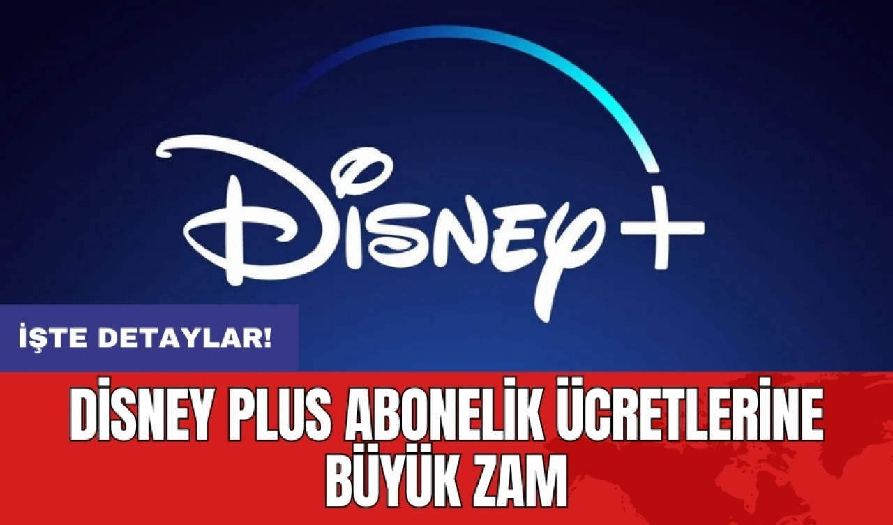 Disney Plus abonelik ücretlerine büyük zam