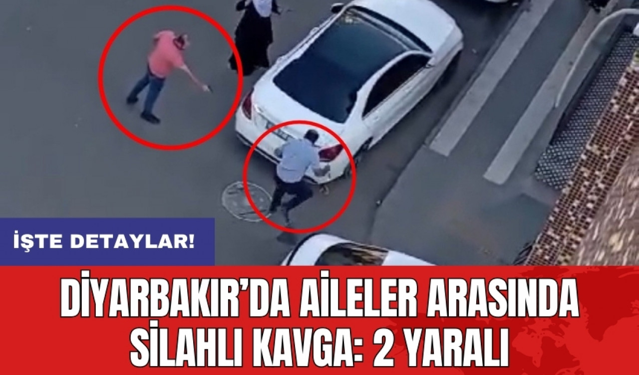 Diyarbakır’da aileler arasında silahlı kavga: 2 yaralı