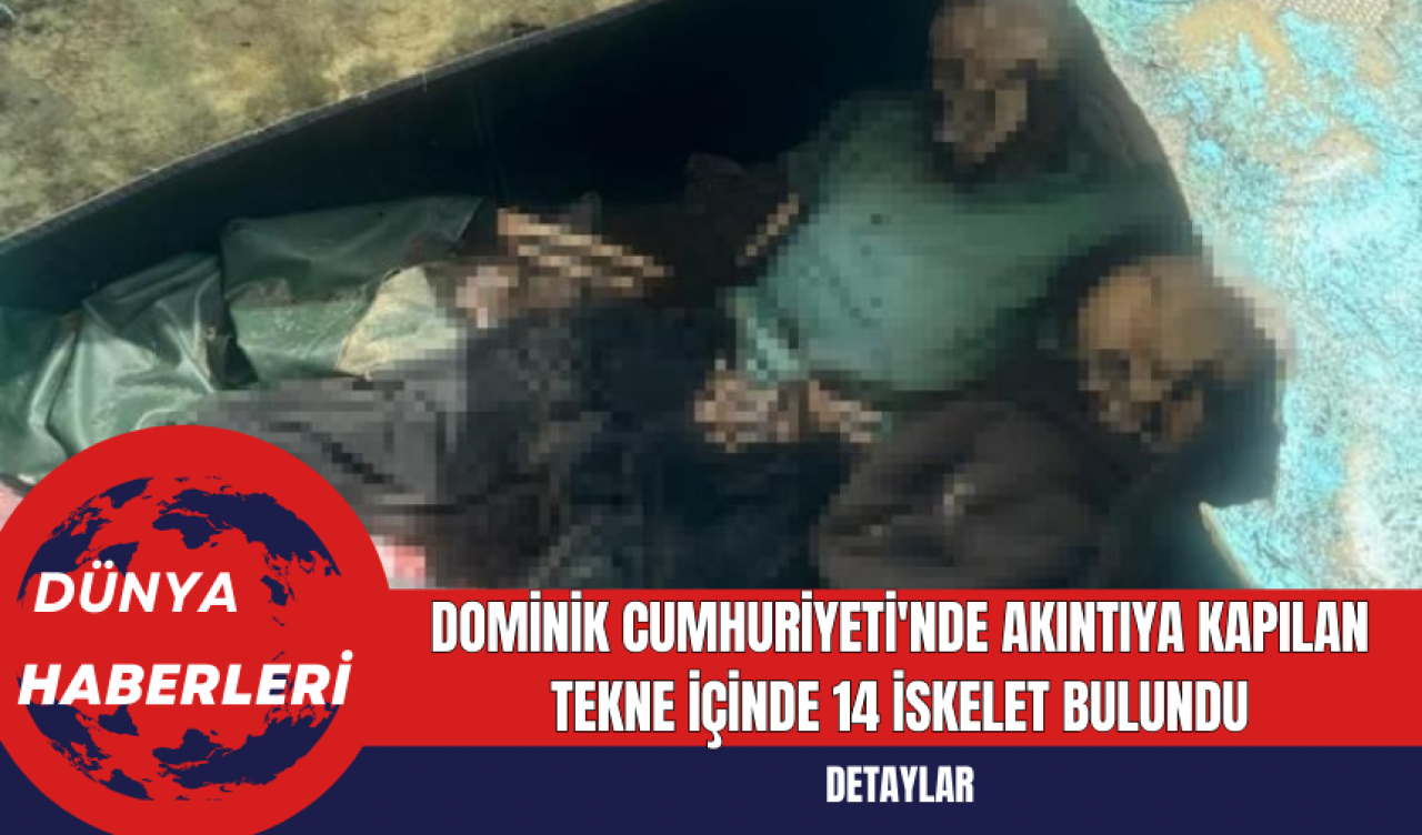 Dominik Cumhuriyeti'nde Akıntıya Kapılan Tekne İçinde 14 İskelet Bulundu