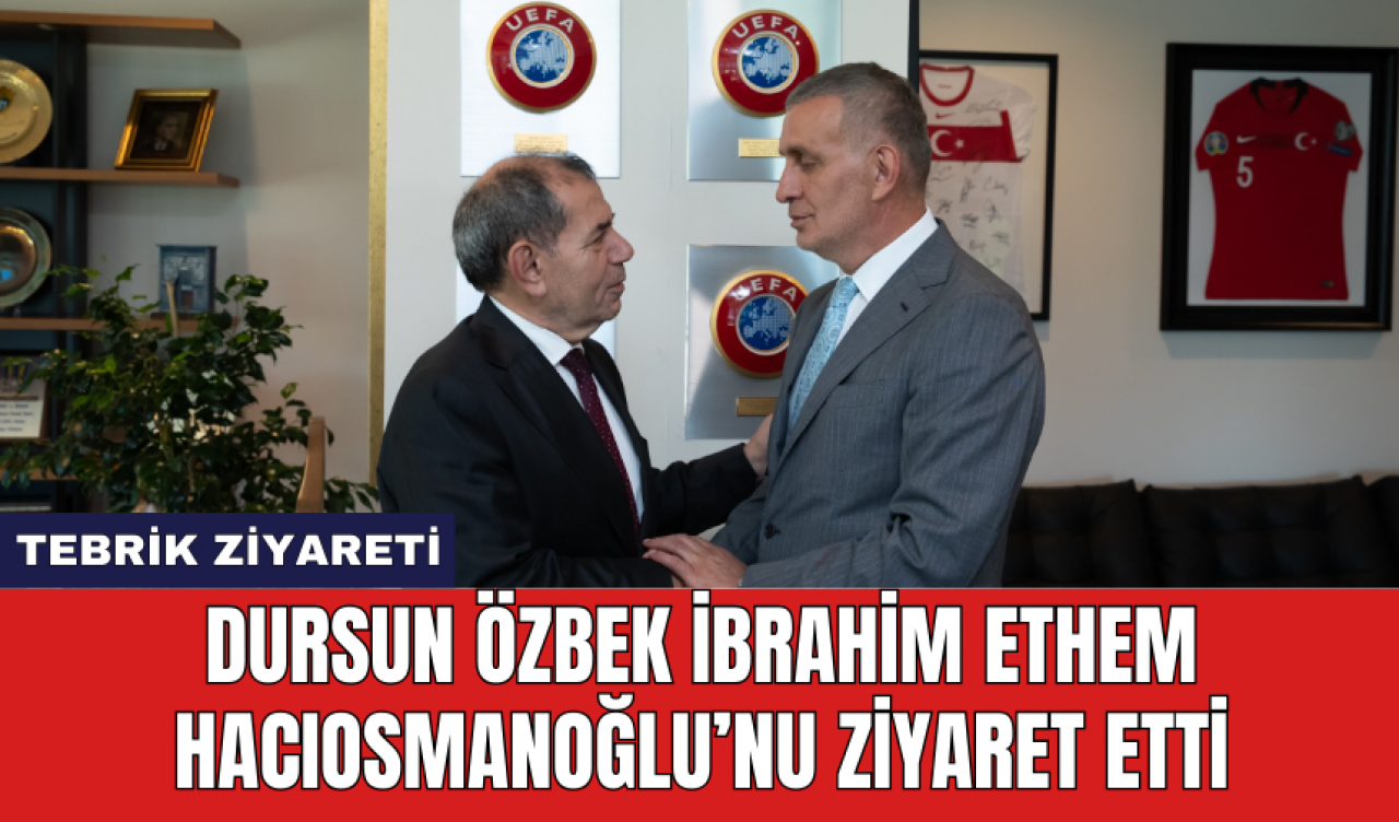 Dursun Özbek İbrahim Ethem Hacıosmanoğlu'nu ziyarette etti