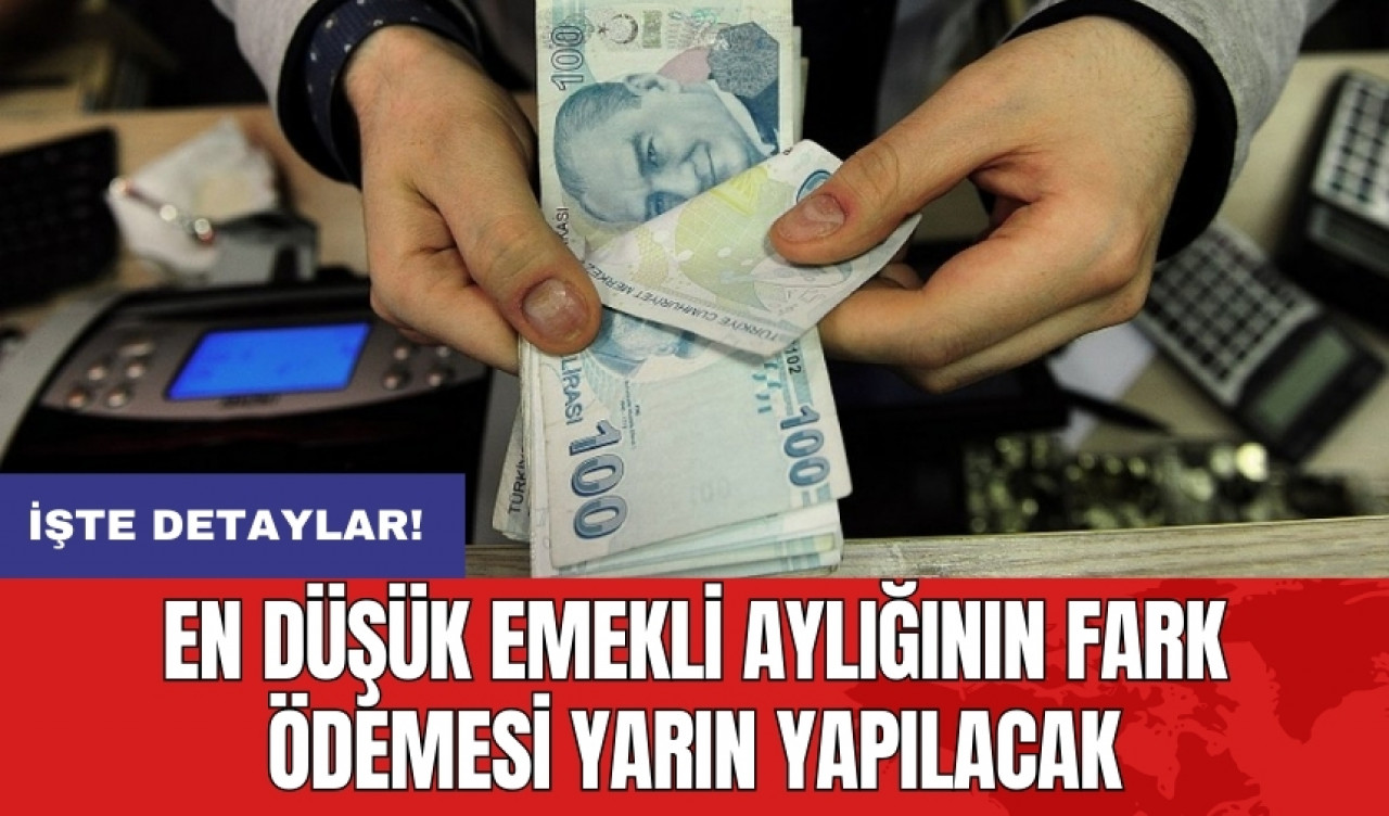 En düşük emekli aylığının fark ödemesi yarın yapılacak