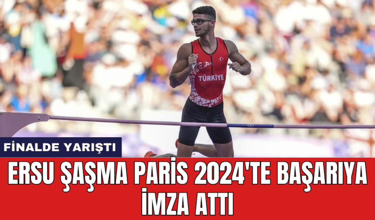 Ersu Şaşma Paris 2024'te başarıya imza attı