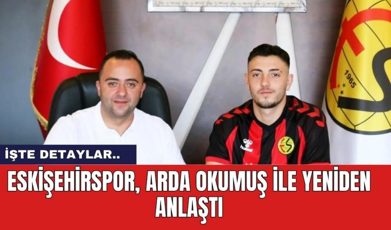 Eskişehirspor, Arda Okumuş ile Yeniden Anlaştı