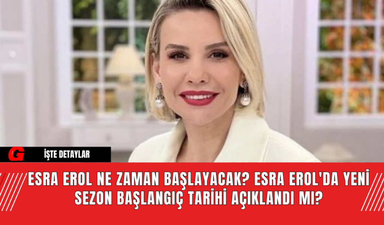 Esra Erol Ne Zaman Başlayacak? Esra Erol'da Yeni Sezon Başlangıç Tarihi Açıklandı mı?