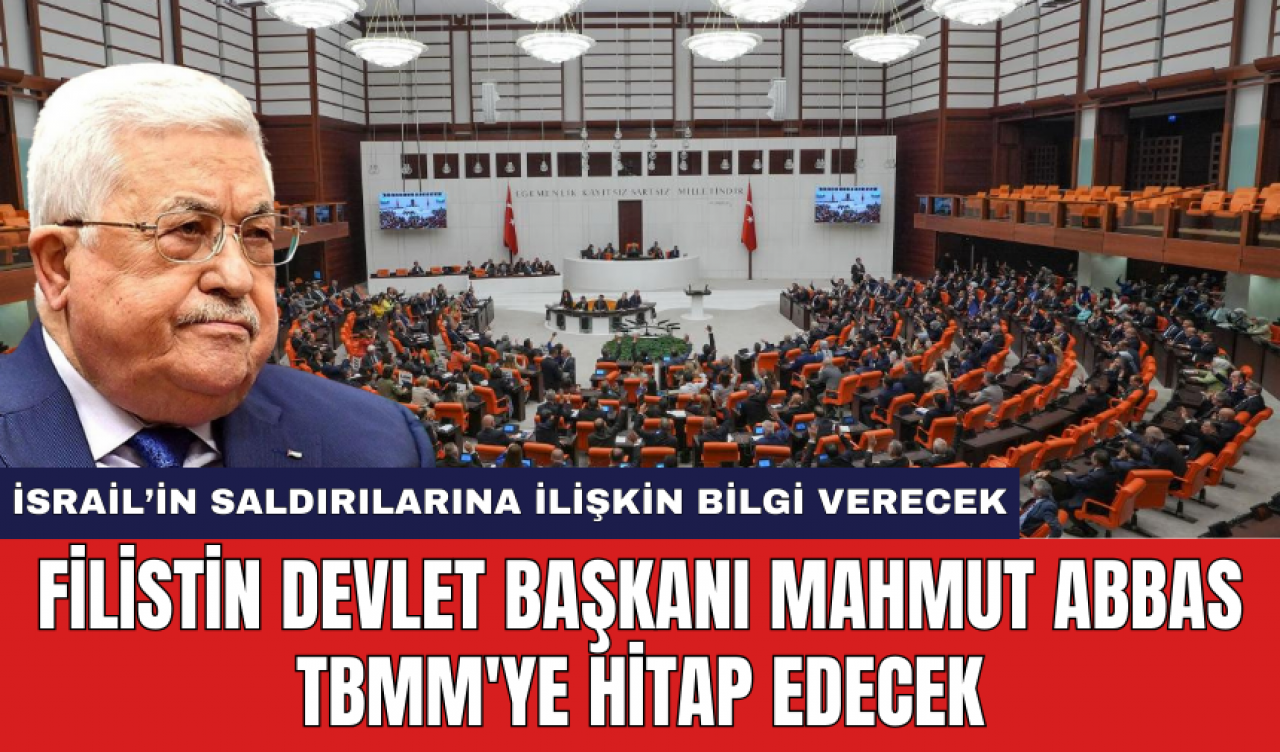 Filistin Devlet Başkanı Mahmut Abbas TBMM'ye hitap edecek