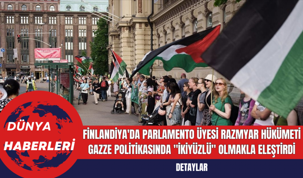 Finlandiya'da Parlamento Üyesi Razmyar Hükümeti Gazze Politikasında "İkiyüzlü" Olmakla Eleştirdi