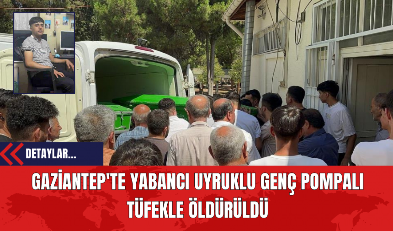 Gaziantep'te Tartıştığı Arkadaşı Tarafından Pomp*lı T*fekle Öld*rüldü