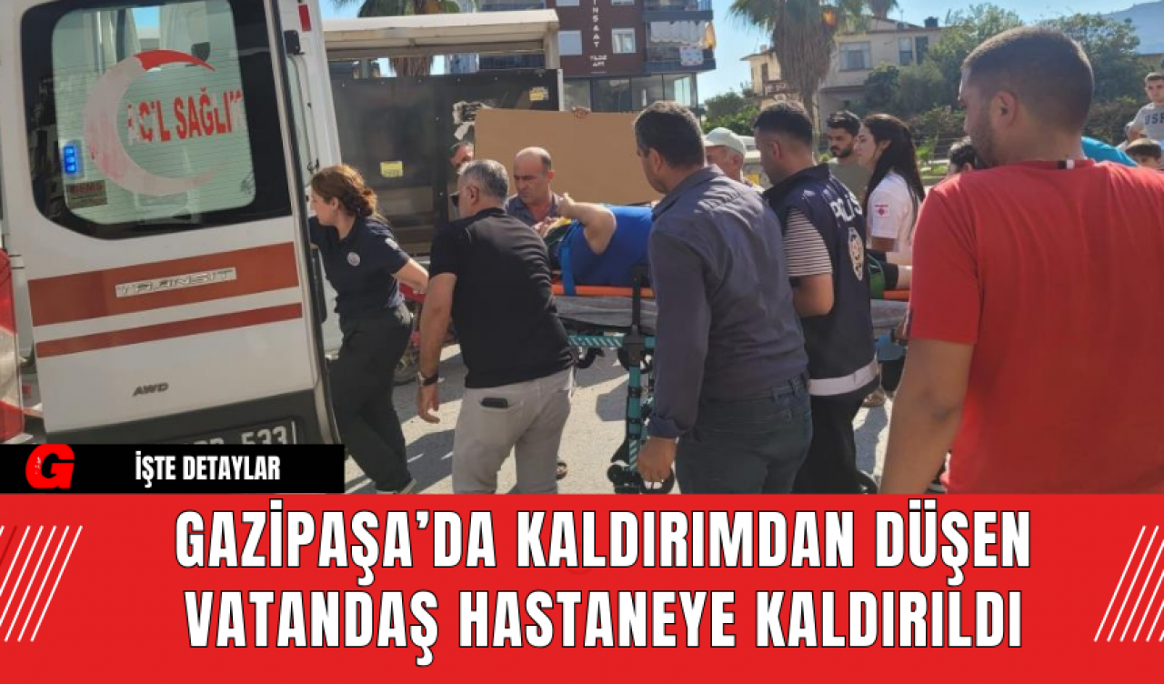 Gazipaşa’da Kaldırımdan Düşen Vatandaş Hastaneye Kaldırıldı