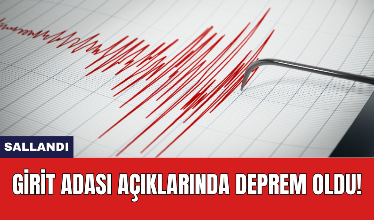 Girit Adası açıklarında deprem oldu