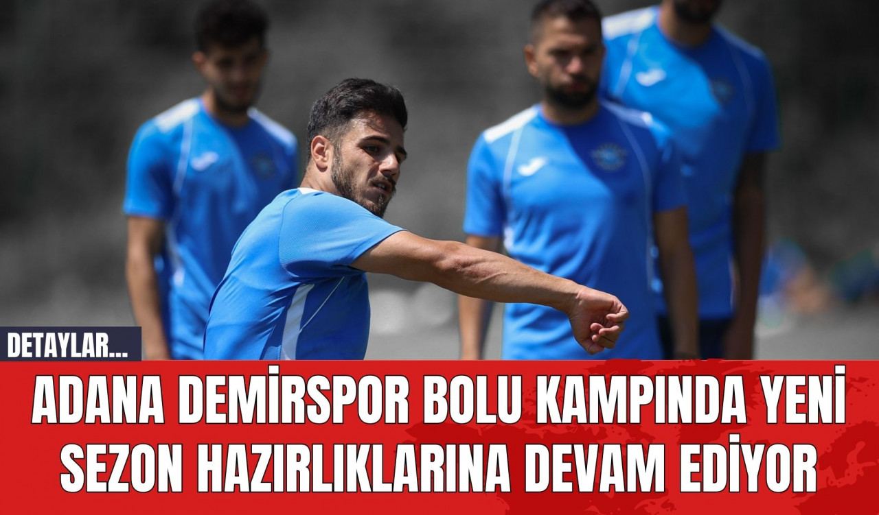 Adana Demirspor Bolu Kampında Yeni Sezon Hazırlıklarına Devam Ediyor