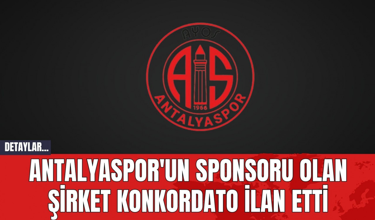 Antalyaspor'un Sponsoru Olan Şirket Konkordato İlan Etti