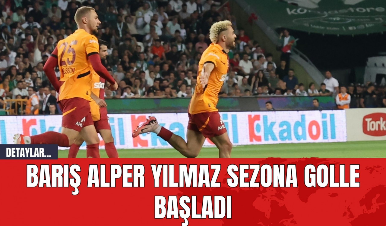 Barış Alper Yılmaz Sezona Golle Başladı