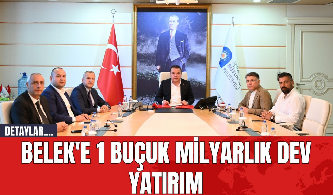 Belek'e 1 Buçuk Milyarlık Dev Yatırım