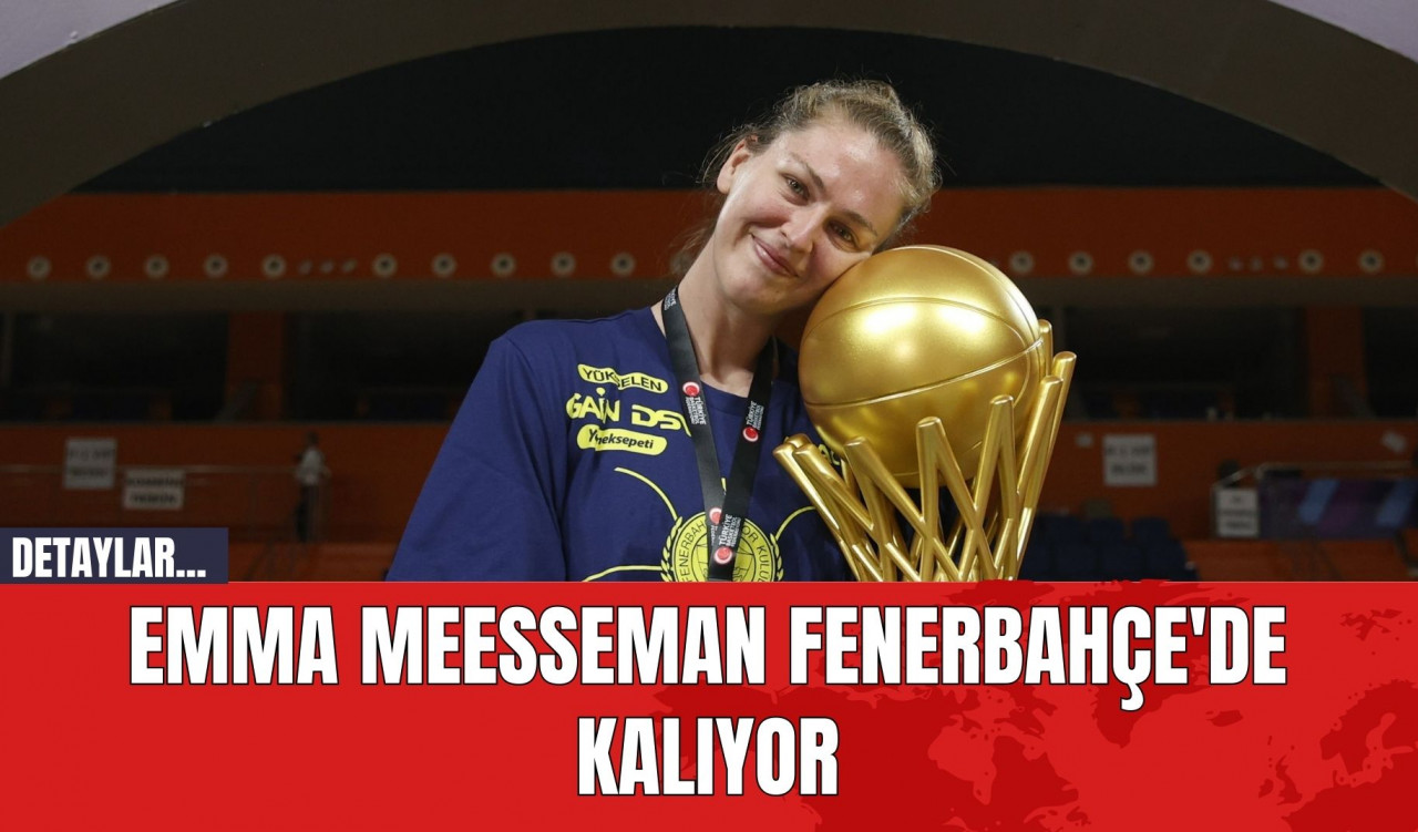 Emma Meesseman Fenerbahçe'de kalıyor