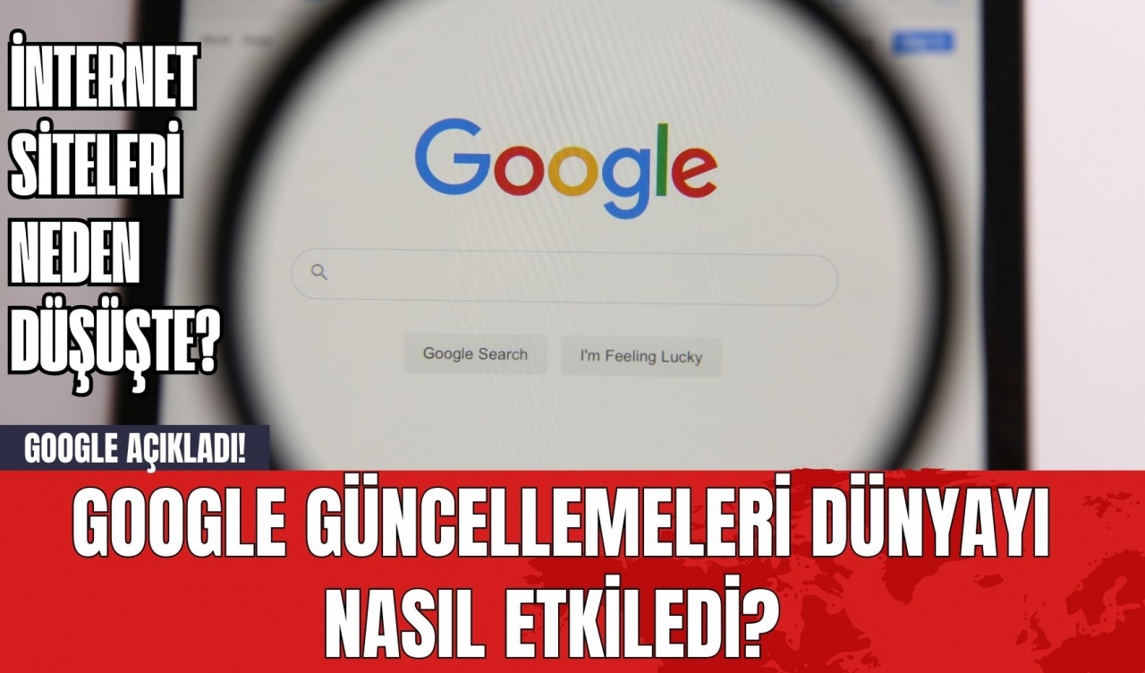 Google Güncellemeleri Dünyayı Nasıl Etkiledi? Google Açıkladı! İnternet Siteleri Neden Düşüşte?