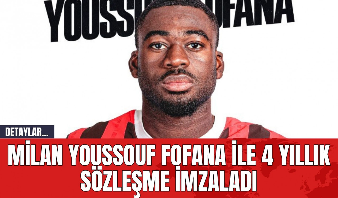 Milan Youssouf Fofana ile 4 Yıllık Sözleşme İmzaladı