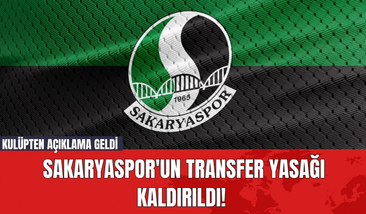 Sakaryaspor'un Transfer Yasağı Kaldırıldı! Kulüpten Açıklama Geldi