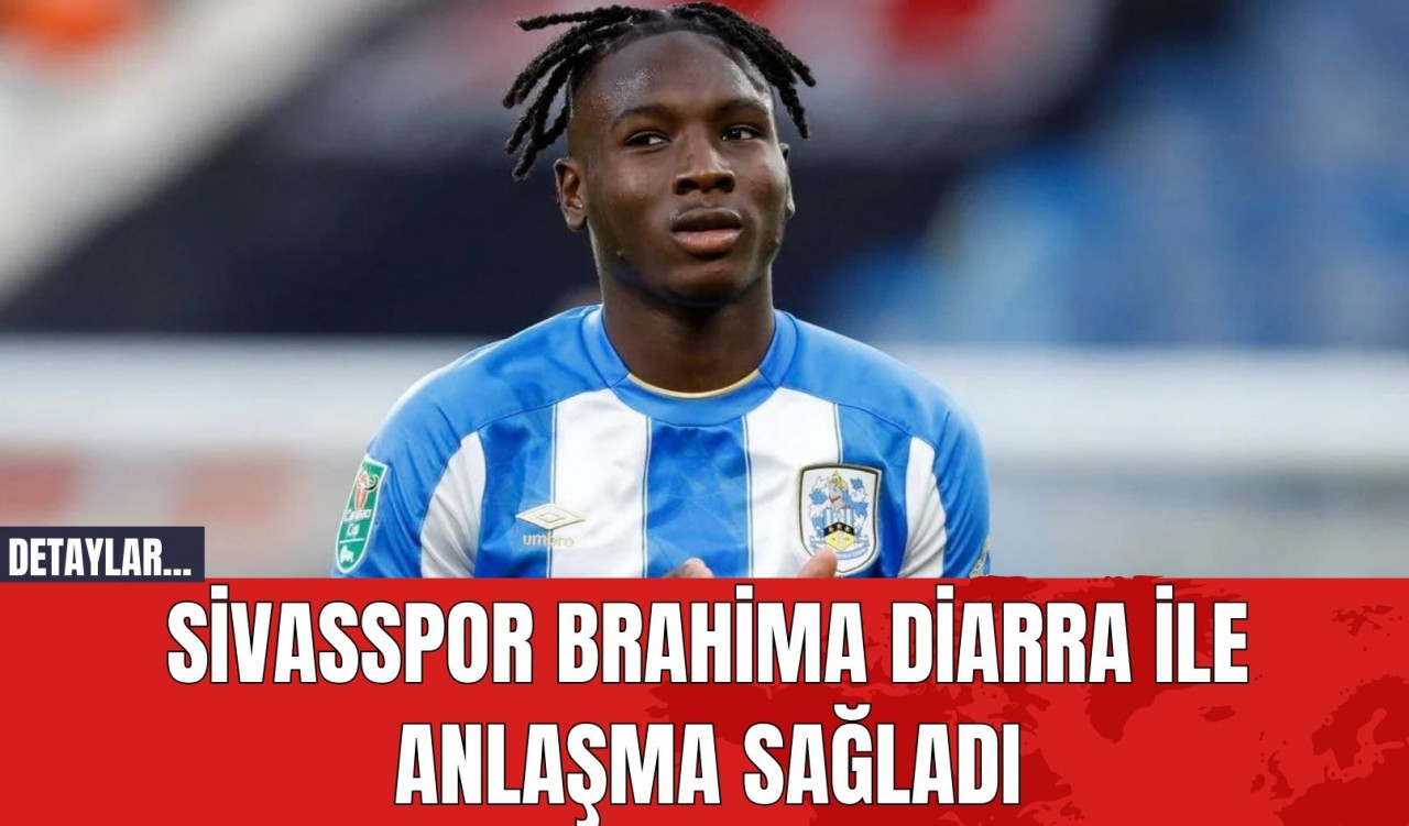 Sivasspor Brahima Diarra ile Anlaşma Sağladı