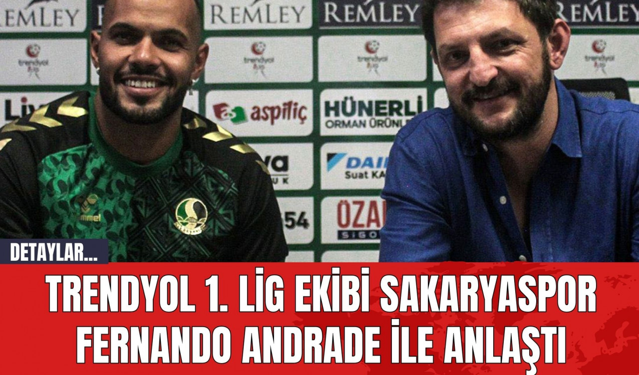 Trendyol 1. Lig Ekibi Sakaryaspor Fernando Andrade İle Anlaştı