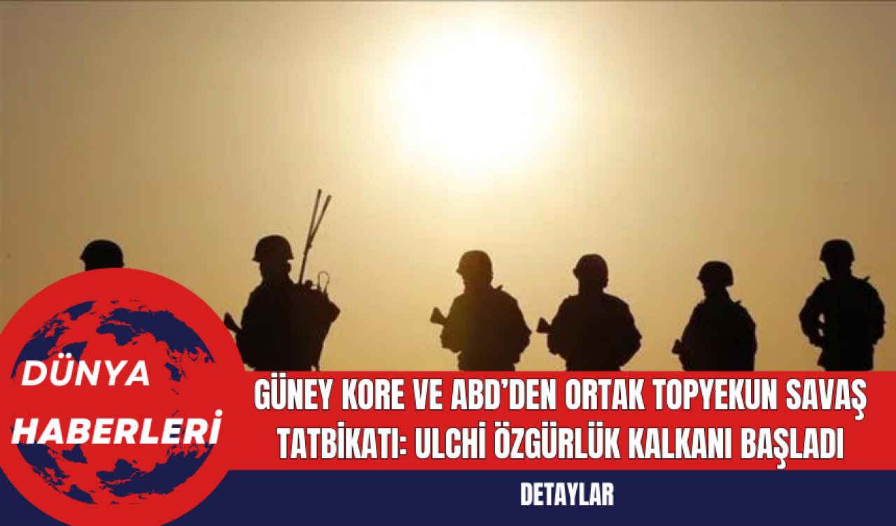 Güney Kore ve ABD’den Ortak Topyekun Savaş Tatbikatı: Ulchi Özgürlük Kalkanı Başladı