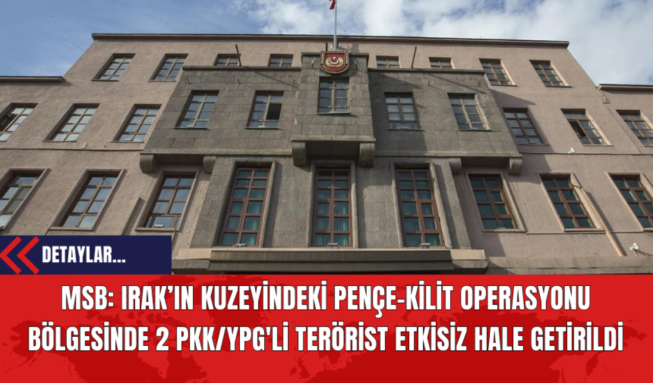 MSB: Irak’ın Kuzeyindeki Pençe-Kilit Operasyonu Bölgesinde 2 PK*/Y*G'li Ter*rist Etkisiz Hale Getirildi