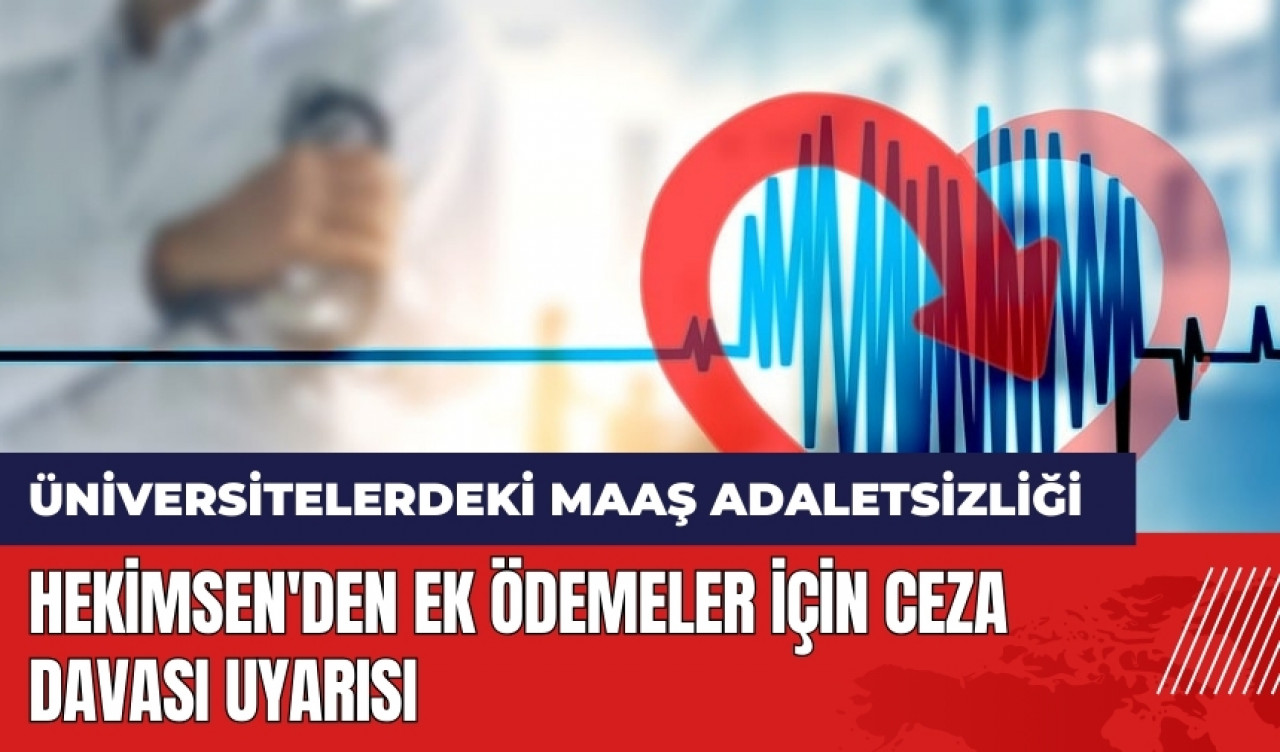 HEKİMSEN'den ek ödemeler için ceza davası uyarısı