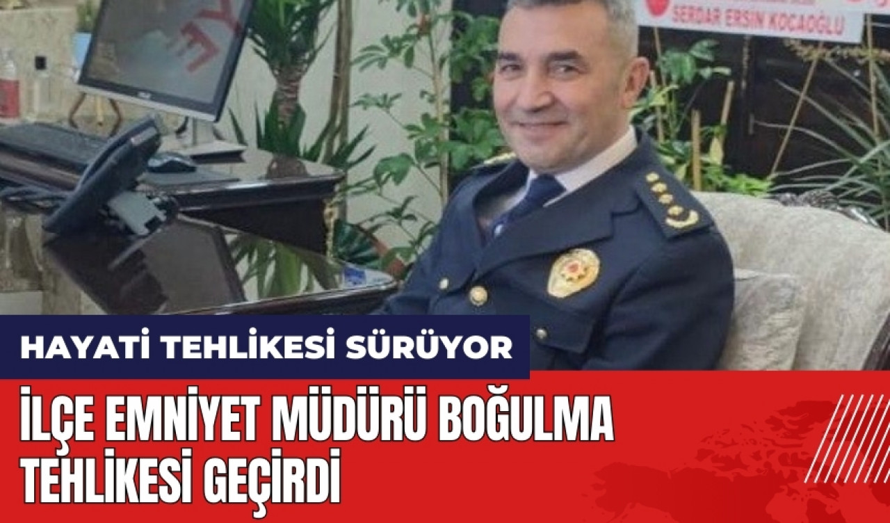 İlçe Emniyet Müdürü boğulma tehlikesi geçirdi