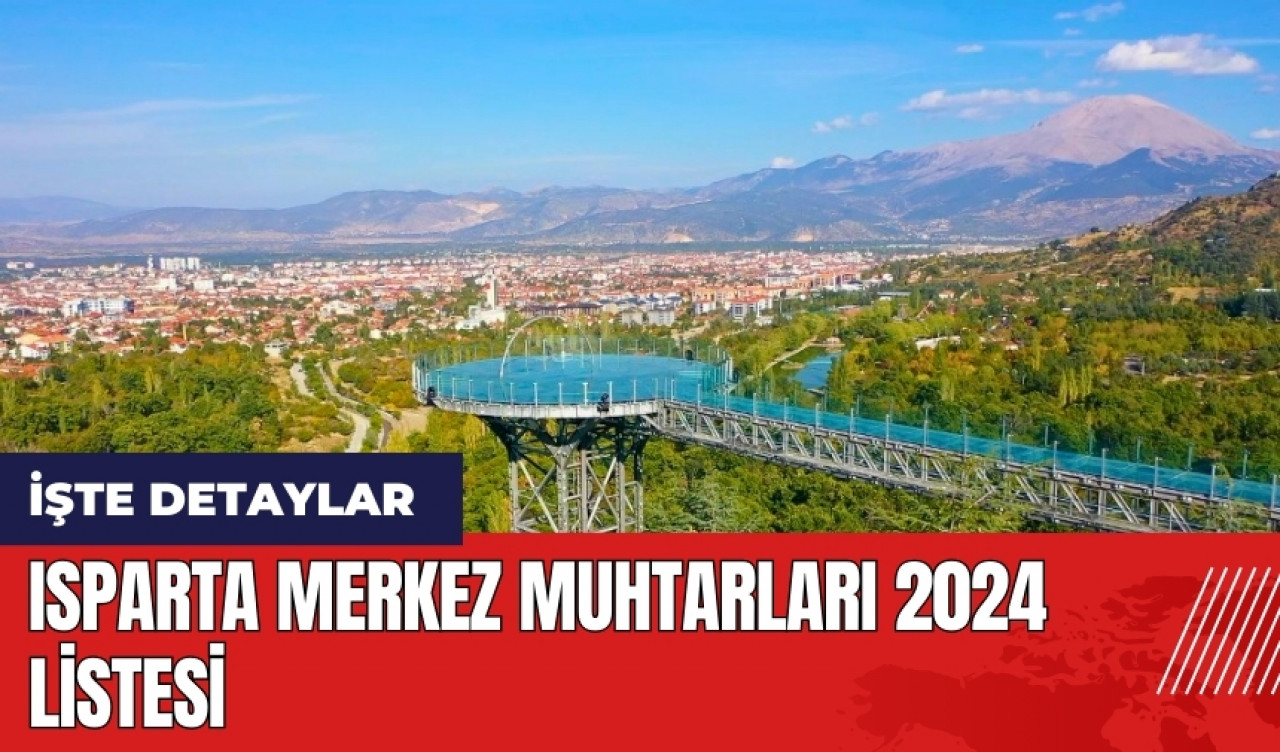 Isparta Merkez Muhtarları 2024 listesi