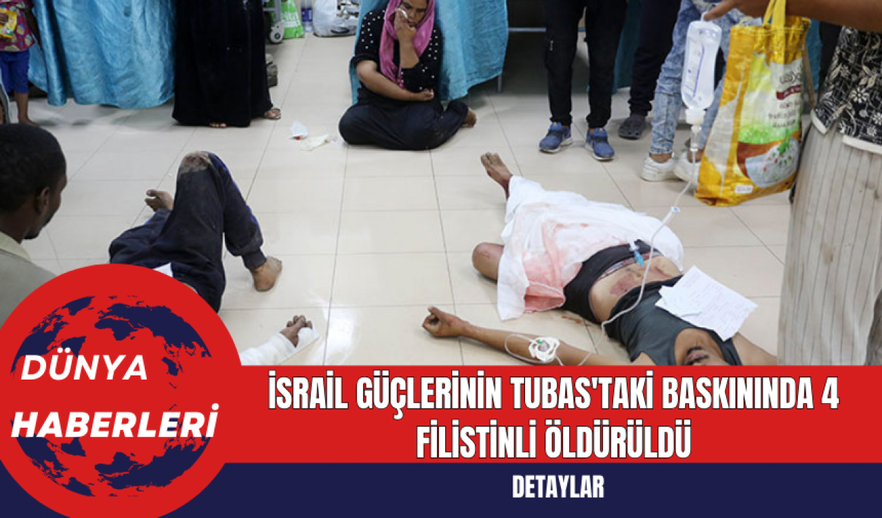 İsrail Güçlerinin Tubas'taki Baskınında 4 Filistinli Öldürüldü