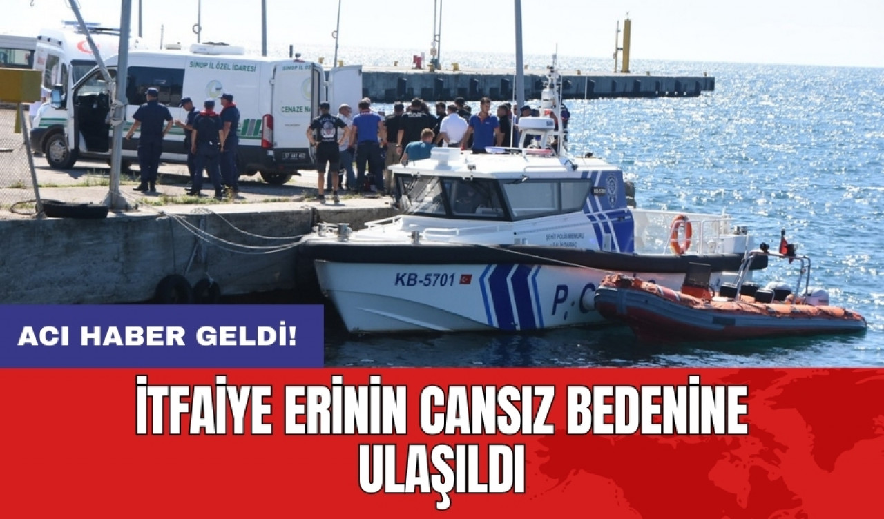 İtfaiye erinin cansız bedenine ulaşıldı