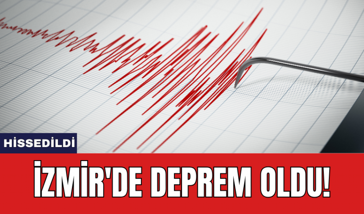 İzmir'de deprem oldu!