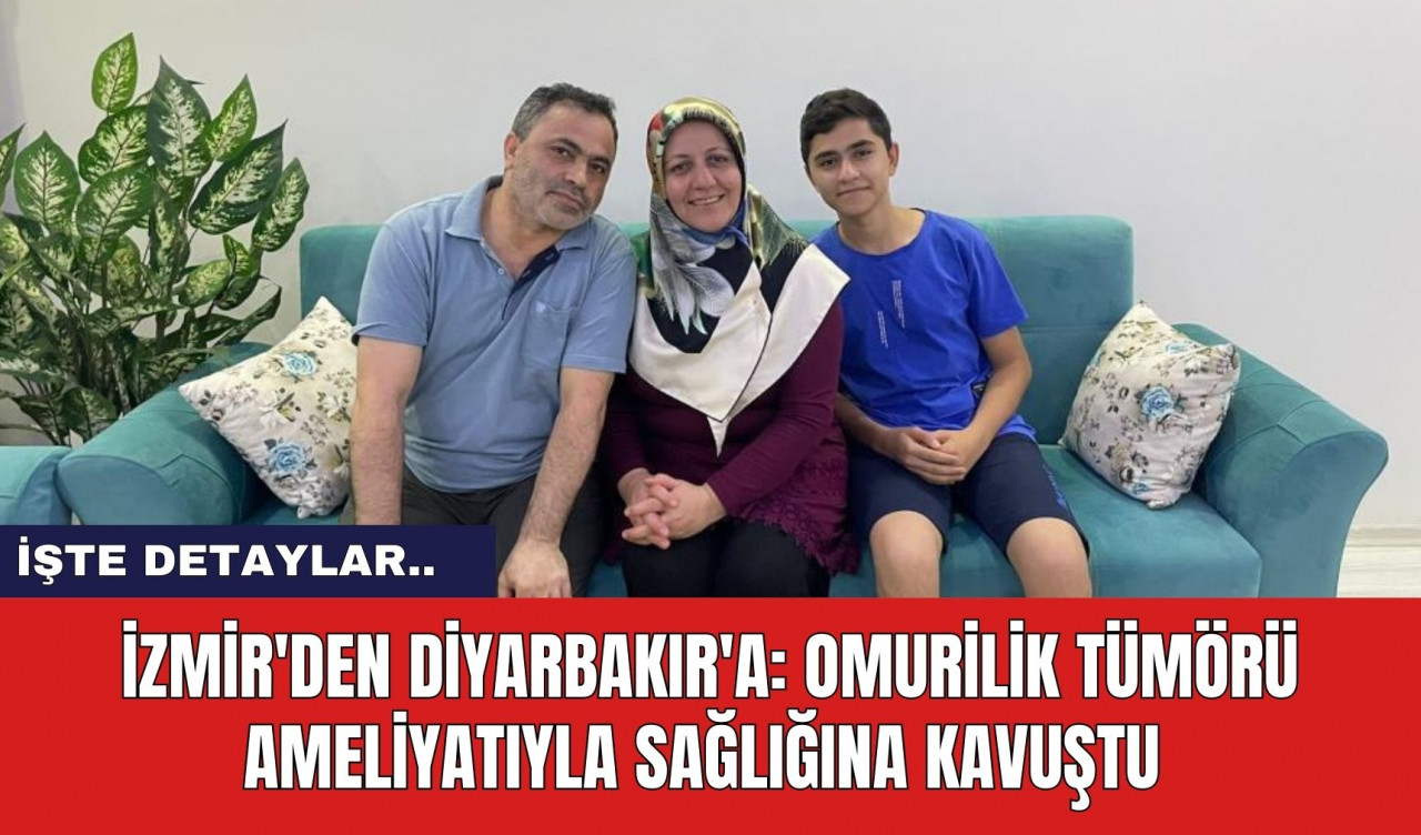 İzmir'den Diyarbakır'a: Omurilik Tümörü Ameliyatıyla Sağlığına kavuştu