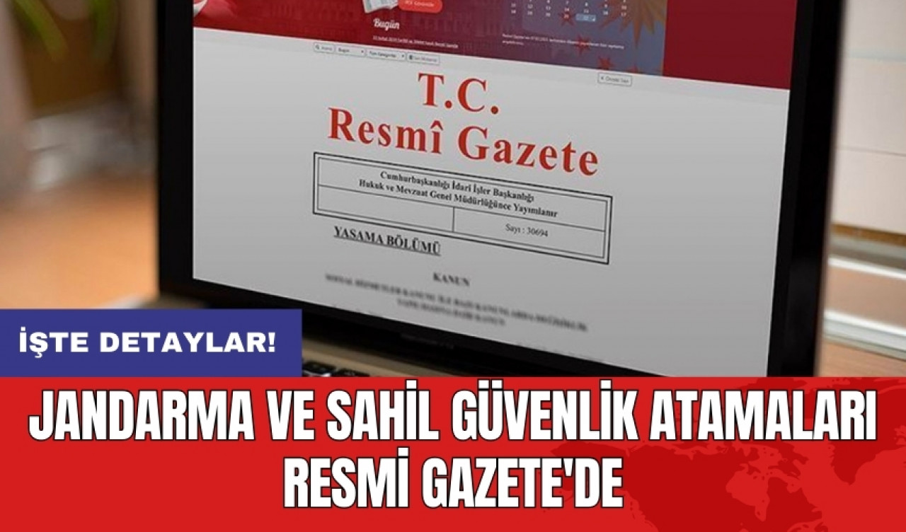 Jandarma ve Sahil Güvenlik atamaları Resmi Gazete'de