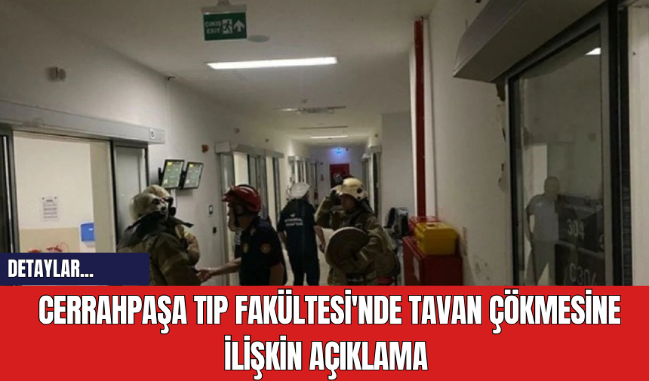 Cerrahpaşa Tıp Fakültesi'nde Tavan Çökmesine İlişkin Açıklama