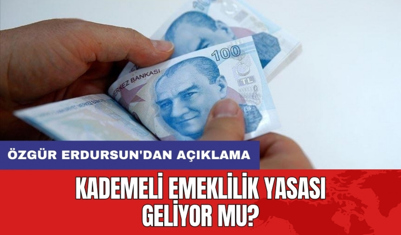 Kademeli Emeklilik Yasası geliyor mu? Özgür Erdursun'dan açıklama