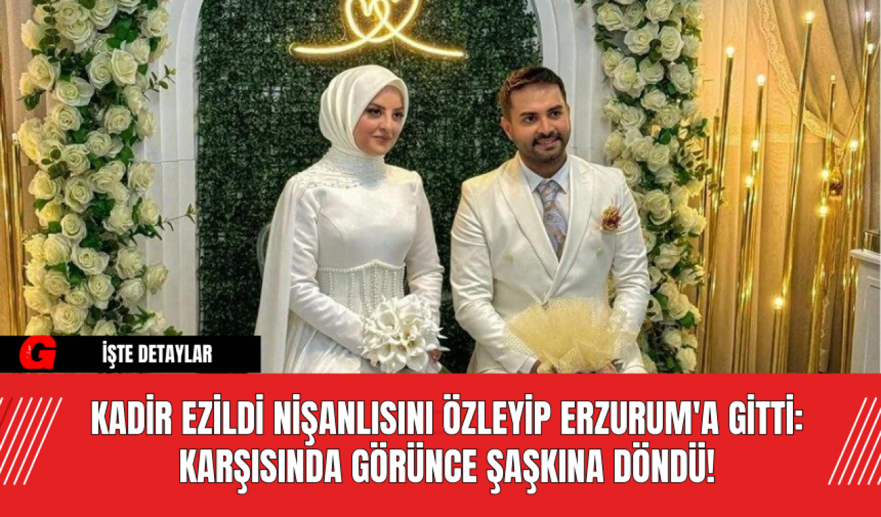 Kadir Ezildi Nişanlısını Özleyip Erzurum'a Gitti: Karşısında Görünce Şaşkına Döndü!