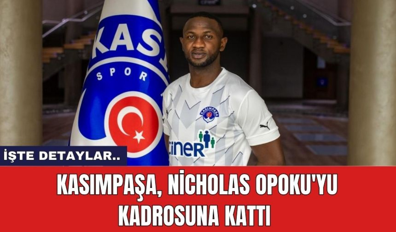 Kasımpaşa, Nicholas Opoku'yu Kadrosuna Kattı