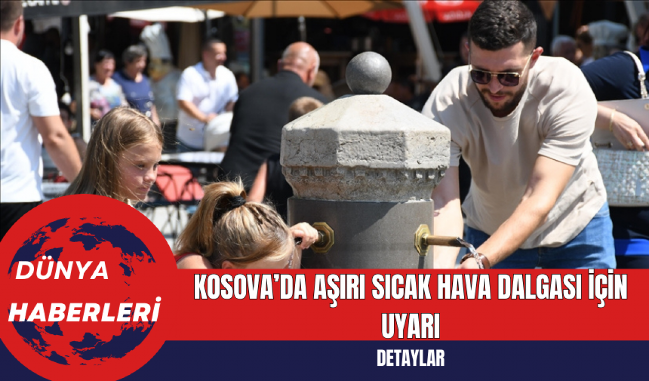 Kosova’da Aşırı Sıcak Hava Dalgası İçin Uyarı