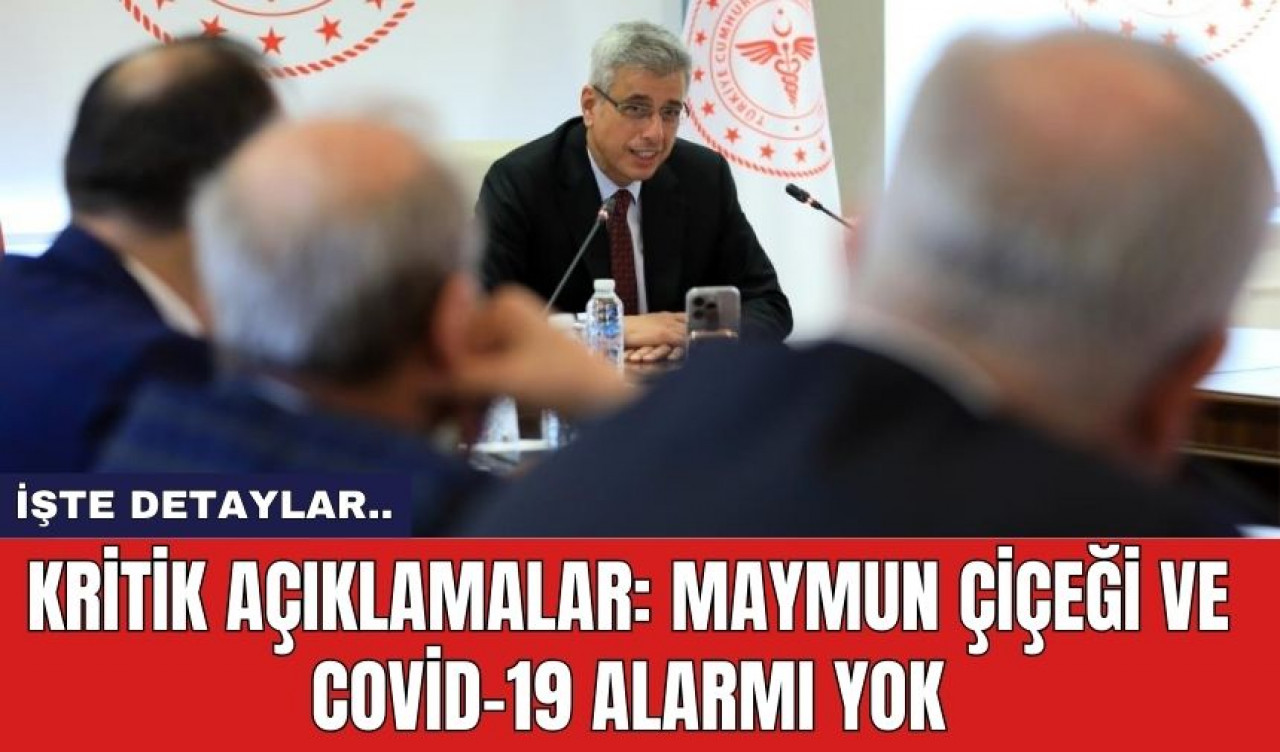 Kritik Açıklamalar: Maymun Çiçeği Ve Covid-19 Alarmı Yok