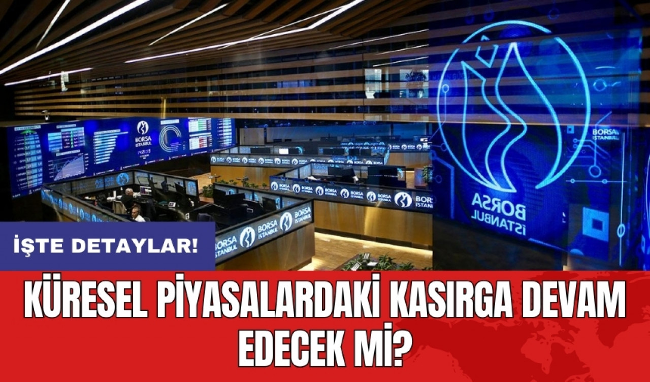 Küresel piyasalardaki kasırga devam edecek mi?