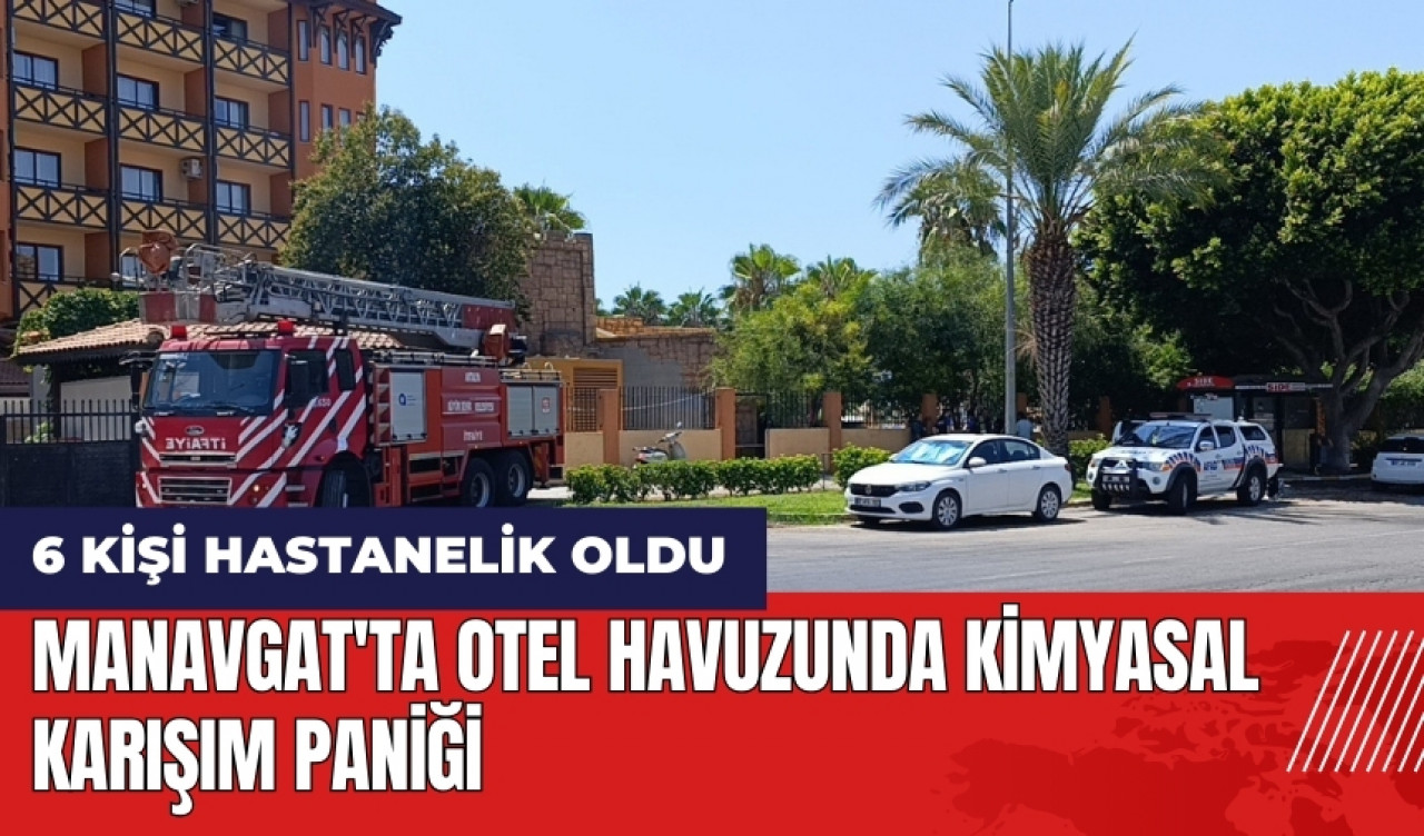 Manavgat'ta otel havuzunda kimyasal karışım paniği: 6 kişi hastanelik oldu