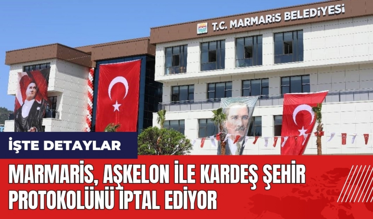 Marmaris, Aşkelon ile kardeş şehir protokolünü iptal ediyor