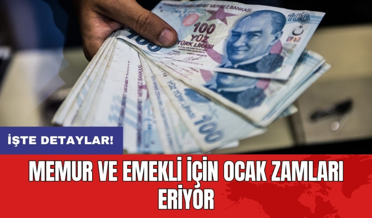 Memur ve emekli için Ocak zamları eriyor