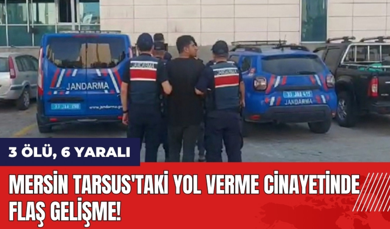 Mersin Tarsus'taki yol verme cin*yetinde flaş gelişme!