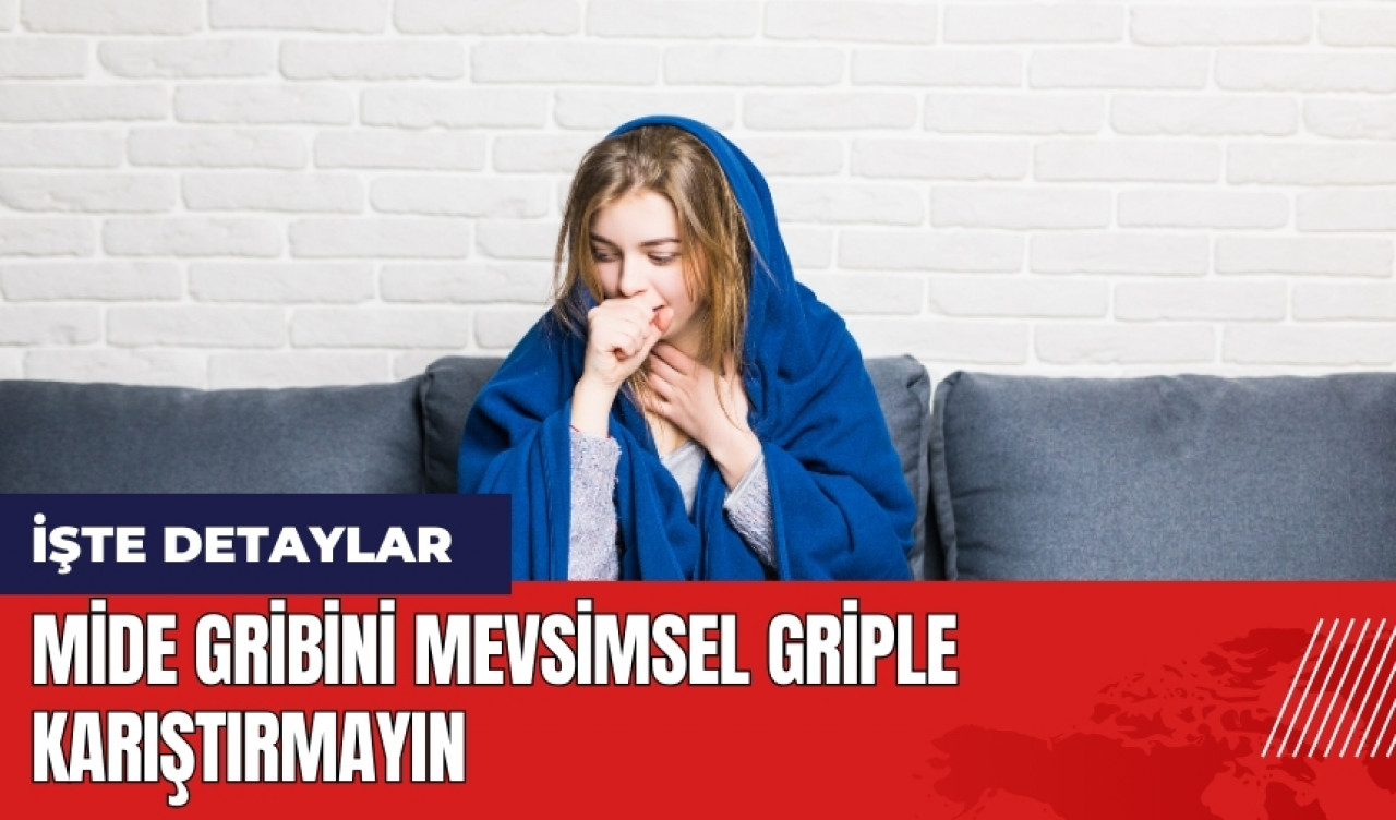 Mide gribini mevsimsel griple karıştırmayın