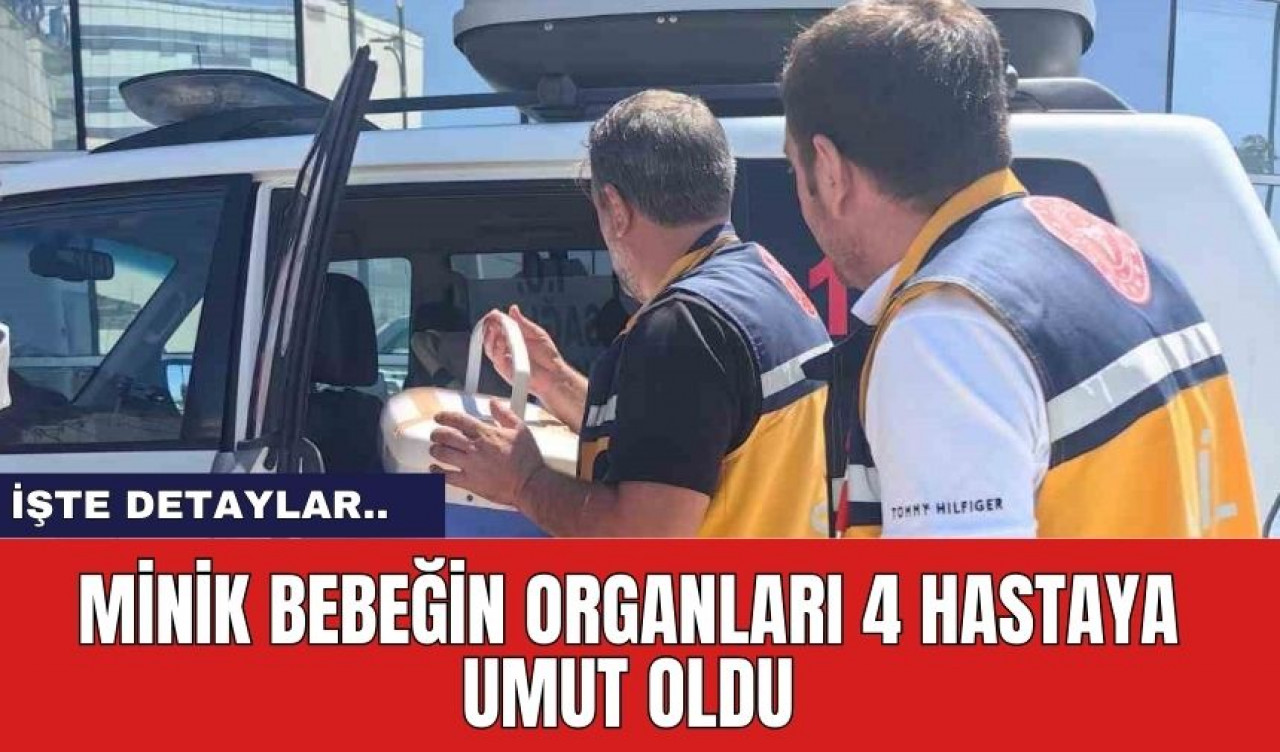 Minik bebeğin organları 4 hastaya umut oldu