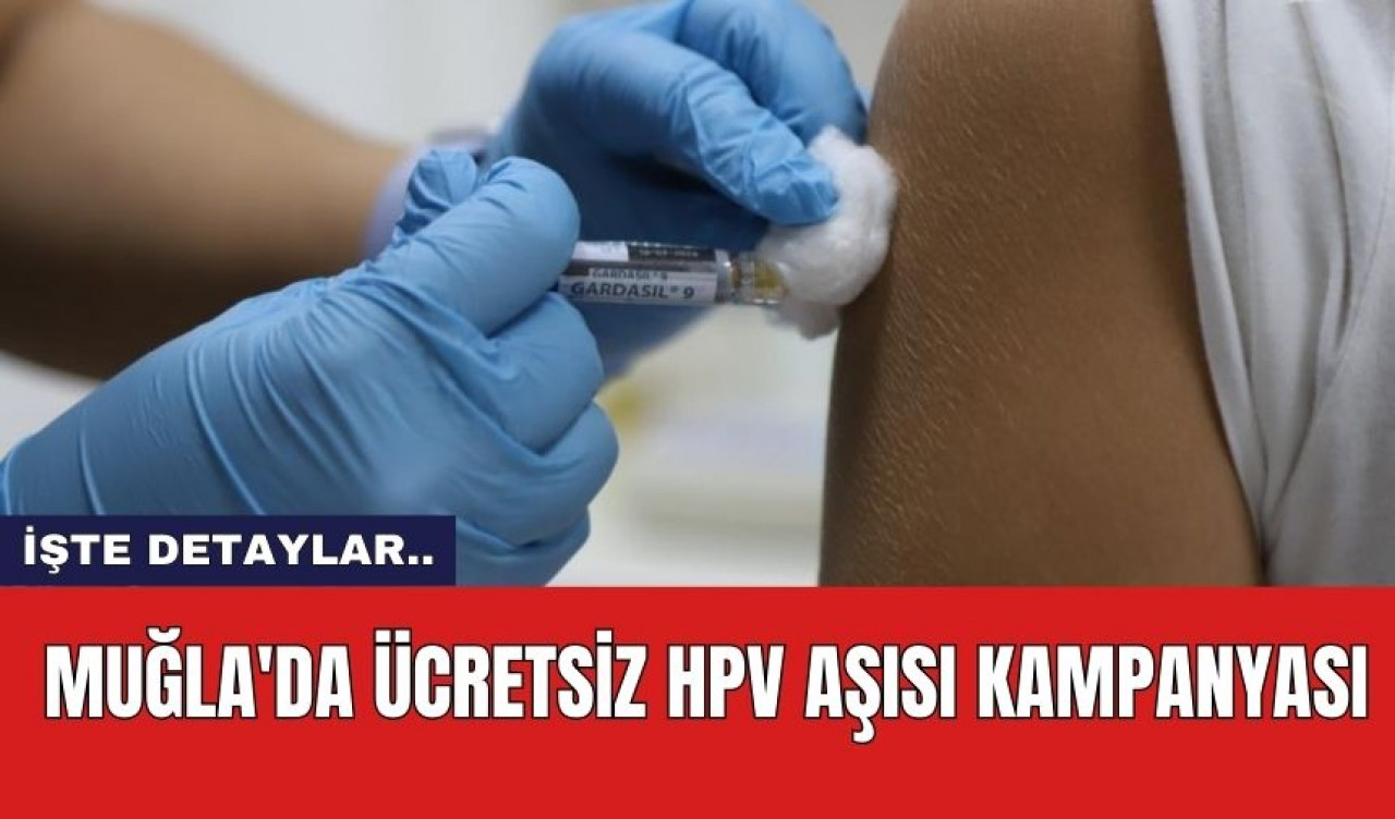 Muğla'da Ücretsiz HPV Aşısı Kampanyası