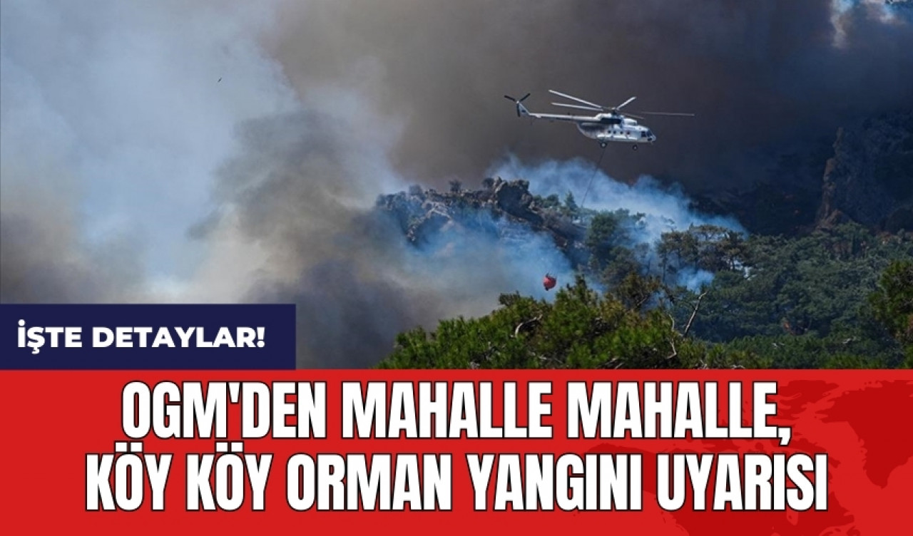 OGM'den mahalle mahalle, köy köy orman yangını uyarısı