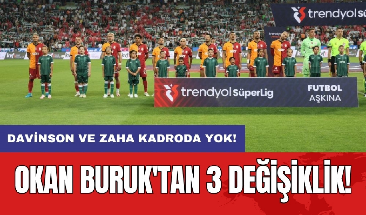 Okan Buruk'tan 3 değişiklik: Davinson ve Zaha kadroda yok!